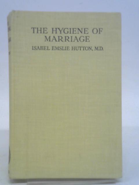 The Hygiene of Marriage By Isabel Elmslie Hutton