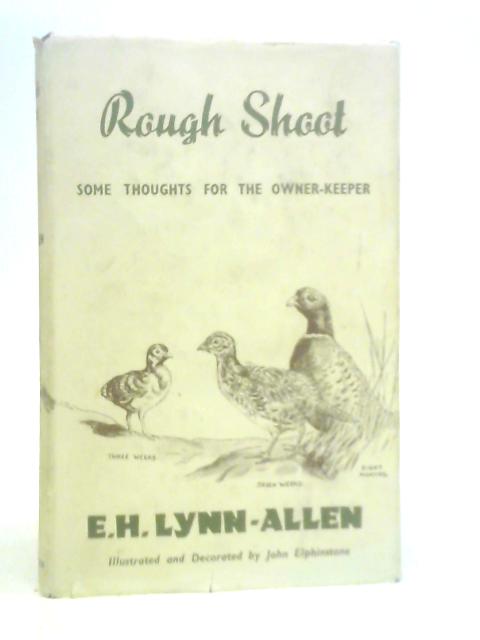 Rough Shoot Some Thoughts For The Owner-Keeper By E.H.Lynn-Allen