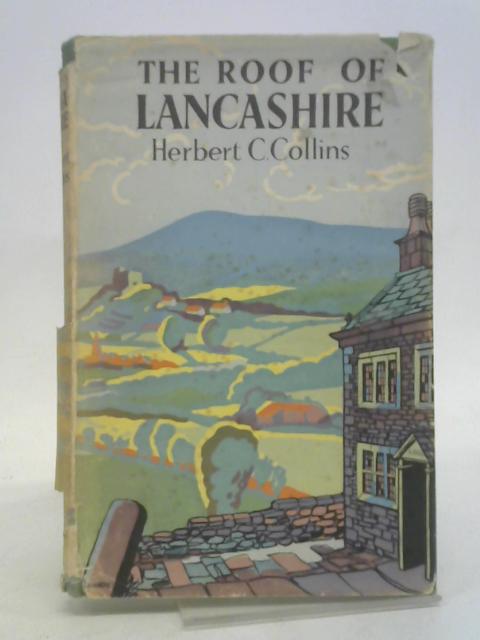 The Roof of Lancashire By Herbert C Collins