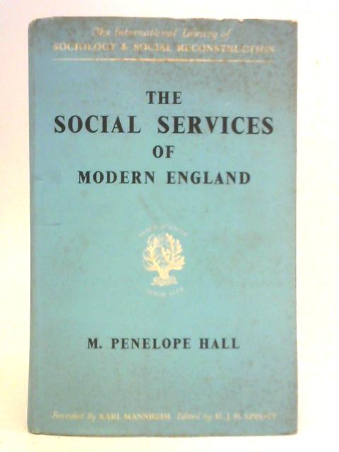 The Social Services of Modern England By M. Penelope Hall