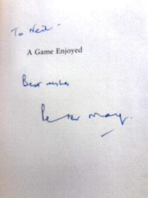 A Game Enjoyed: An Autobiography By Peter May