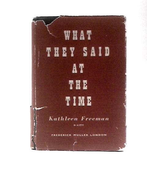 What They Said at the Time von Kathleen Freeman