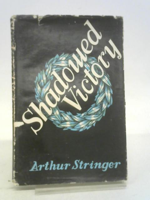 Shadowed Victory By Arthur Stringer