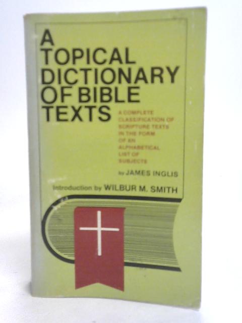 A Topical Dictionary of Bible Texts von James Inglis