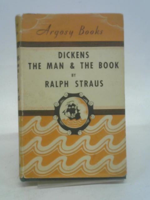 Dickens: the Man and the Book. von Ralph Straus