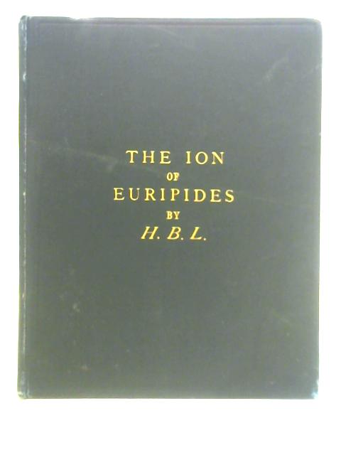 The Ion of Euripides von Euripides H. B. L. (Trans.)