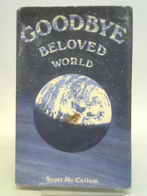 Goodbye Beloved World By Scott McCallum