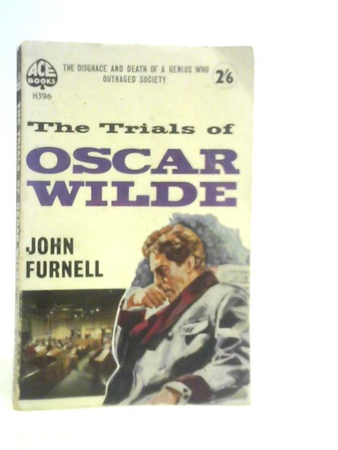 The Trials of Oscar Wilde By John Furnell