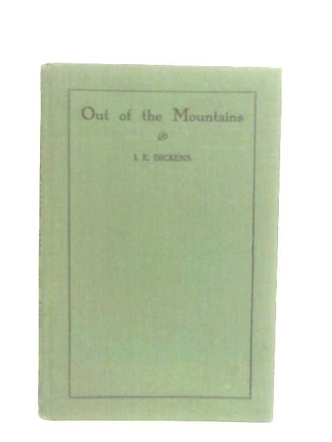 Out of the Mountains By I. E. Dickens