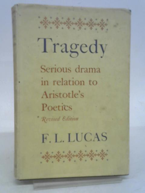 Tragedy: serious drama in relation to Aristotle's poetics von Lucas