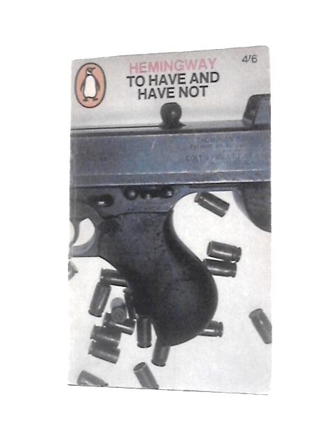 To Have and Have Not By Ernest Hemingway