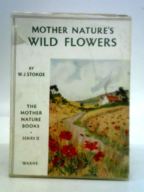 Mother Nature's Wild Flowers By W. J. Stokoe