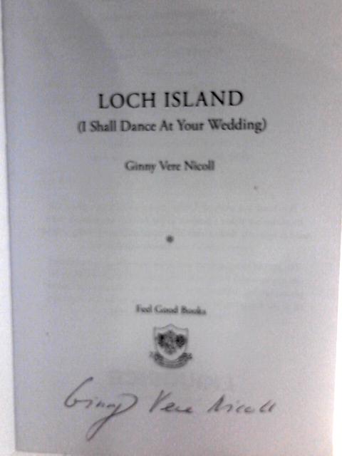 Loch Island (I Shall Dance At Your Wedding) By Ginny Vere Nicoll