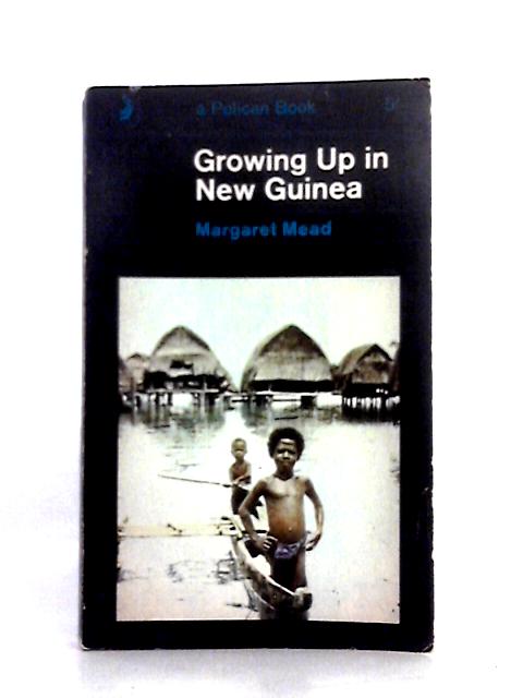 Growing Up in New Guinea von Margaret Mead