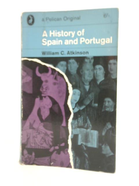 A History of Spain and Portugal By William C. Atkinson