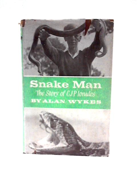 Snake man: The Story of C.J.P. Ionides By Alan Wykes