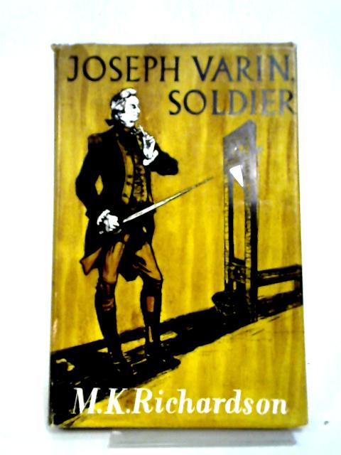 Joseph Varin, Soldier By M K Richardson