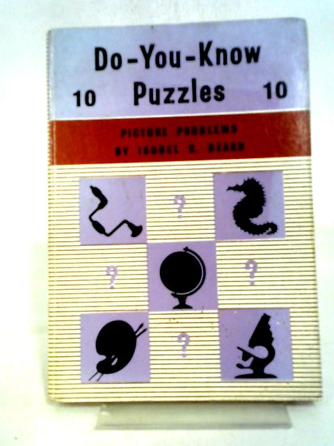 Do-You-Know Puzzles Book 10: Picture Problems By Isobel R. Beard