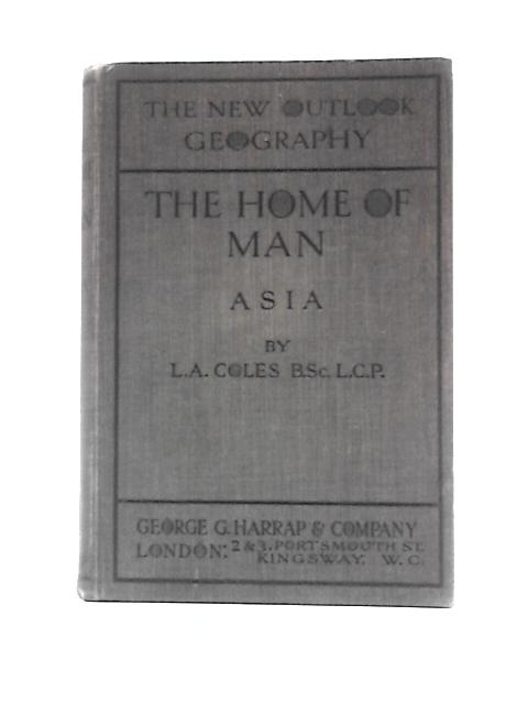 The Home of Man Part IV Asia By L A Coles