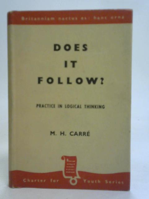 Does It Follow? von Meyrick H Carre