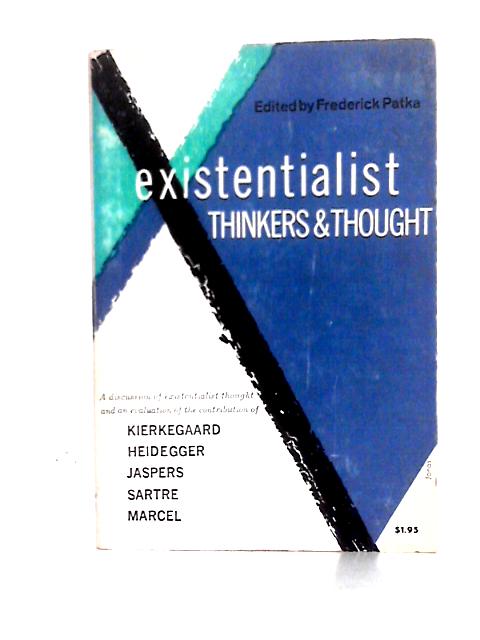 Existentialist Thinkers and Thought (Logos Lecture Series 1 at Holy Family College) By Frederick Patka