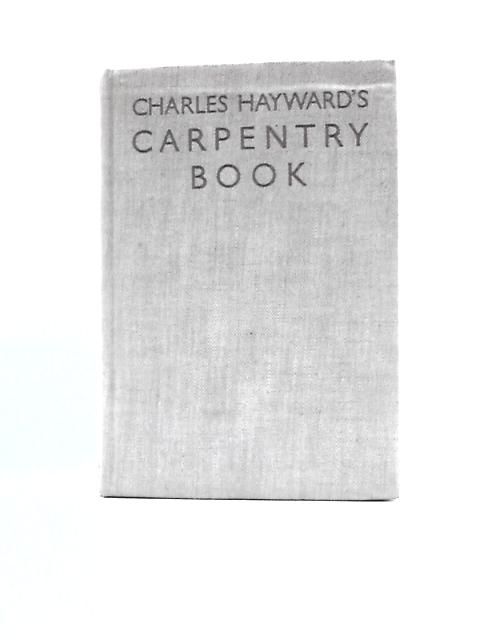 Charles Hayward's Carpentry Book By Charles Hayward