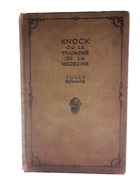 Knock Ou Le Triomphe De La Medicine By Jules Romains