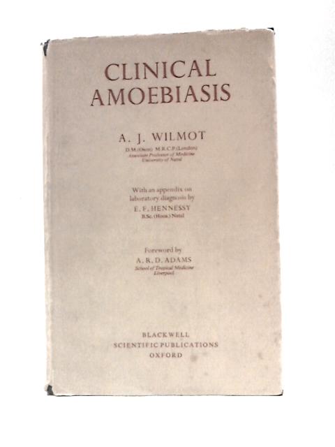 Clinical Amoebiasis By A. J. Wilmot