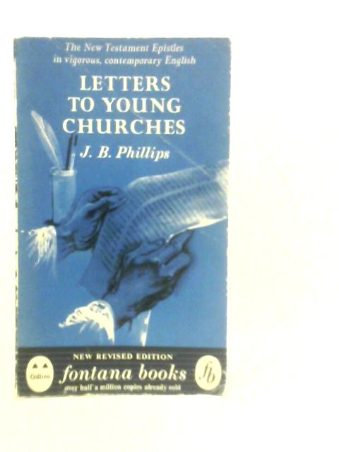 Letters to Young Churches: A Translation of the New Testament Epistles von J.B.Phillips