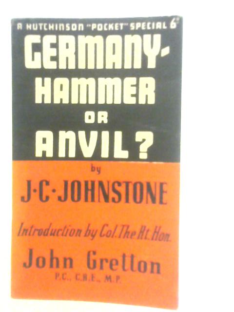 Germany - Hammer or Anvil? By J.C.Johnstone