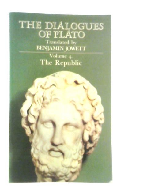 The Dialogues of Plato: Volume 4 The Republic By Plato