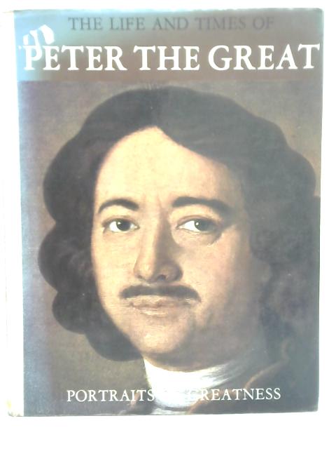 The Life and Times of Peter the Great By Giancarlo Buzzi