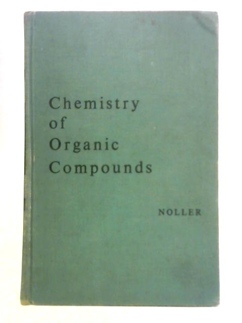 Chemistry of Organic Compounds By Carl R. Noller