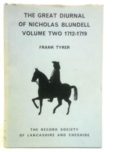 The Great Diurnal of Nicholas Blundell of Little Crosby, Lancashire; Volume Two: 1712-1719 von Frank Tyrer