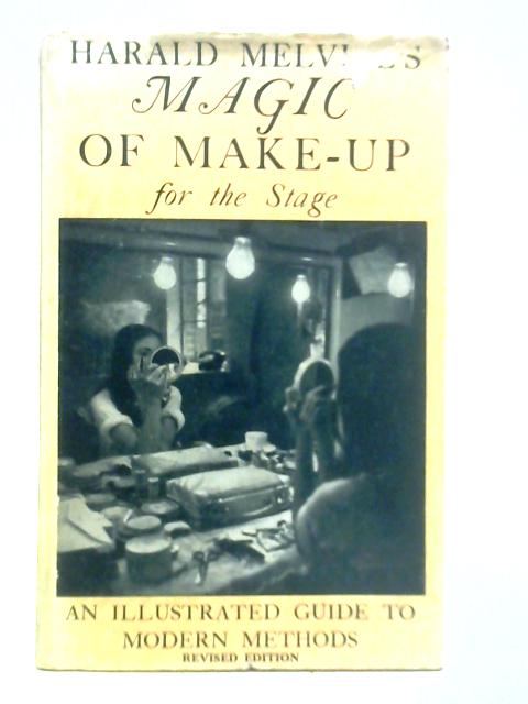 Magic of Make-up: by the Most Modern Methods for Stage and Screen By Harald Melvill