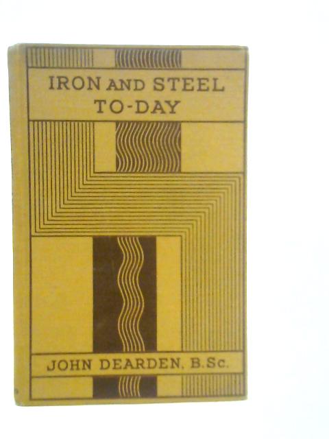 Iron and Steel To-day von John Dearden