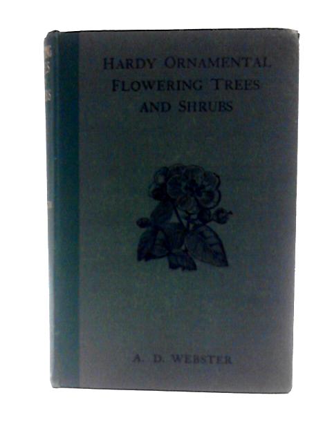 Hardy Ornamental Flowering Trees and Shrubs. von A. D. Webster