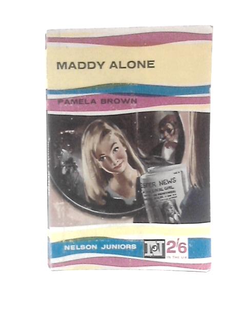 Maddy Alone (Nelson Juniors.) By Pamela Brown