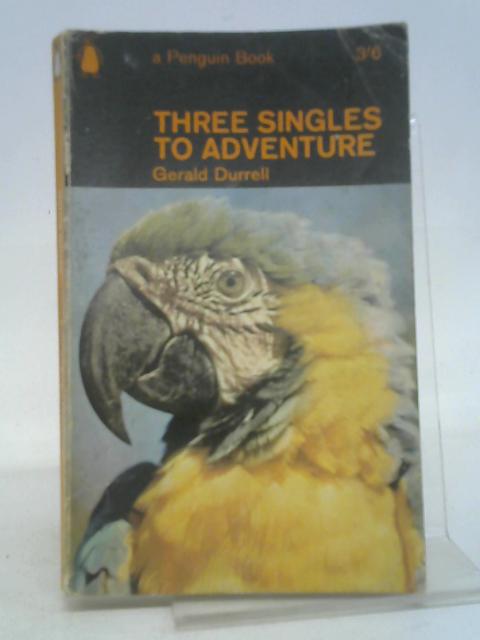 Three Singles to Adventure. von Gerald. Durrell