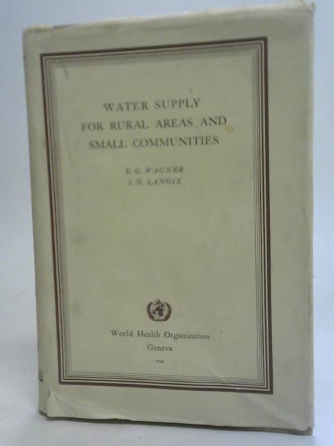 Water Supply for Rural Areas and Small Communities By Edmund G Wagner