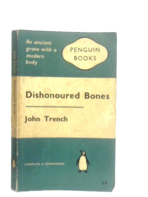 Dishonoured Bones par John Trench
