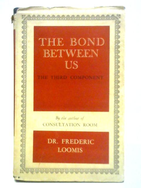 The Bond Between Us By Frederic Loomis