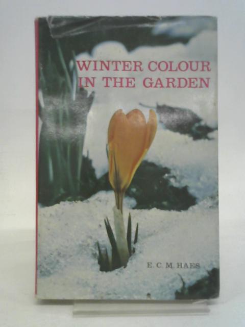 Winter Colour in the Garden By E. C. M Haes