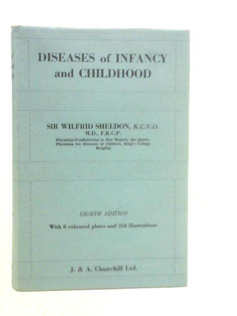 Diseases of Infancy and Childhood von Wilfrid Sheldon