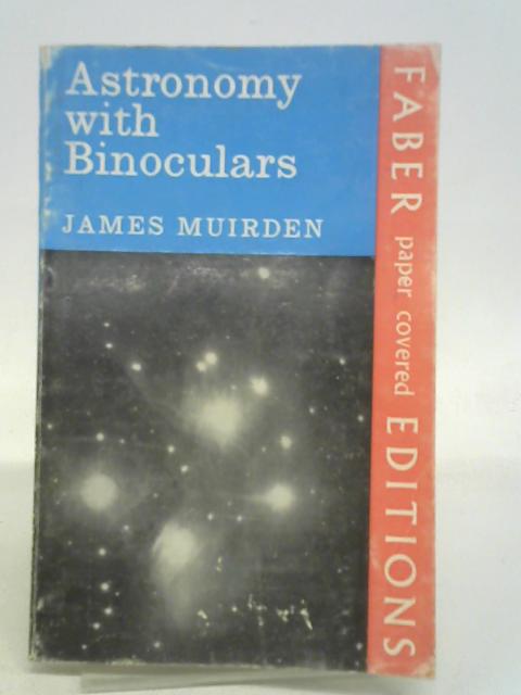 Astronomy with Binoculars von James Muirden