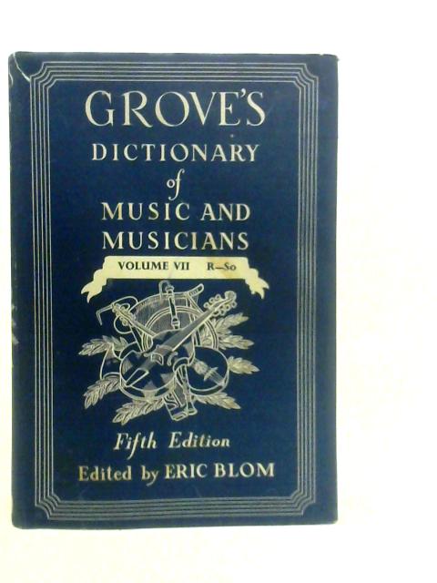 Grove's Dictionary of Music and Musicians Volume VII:R-SO par Eric Blom (ed.)