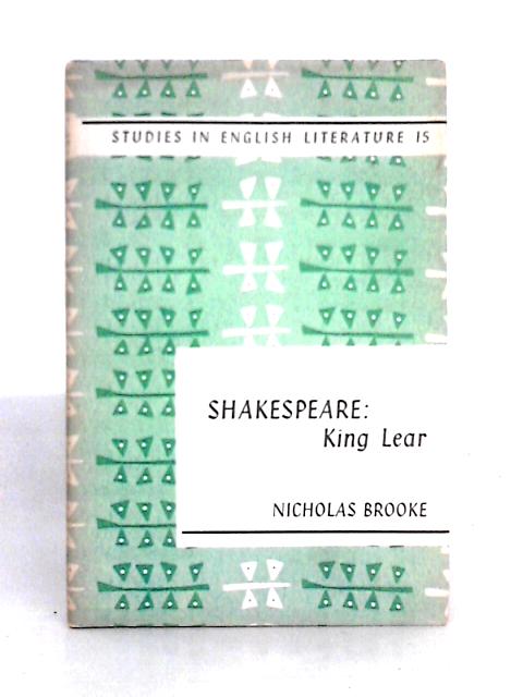 Shakespeare: King Lear By Nicholas Brooke