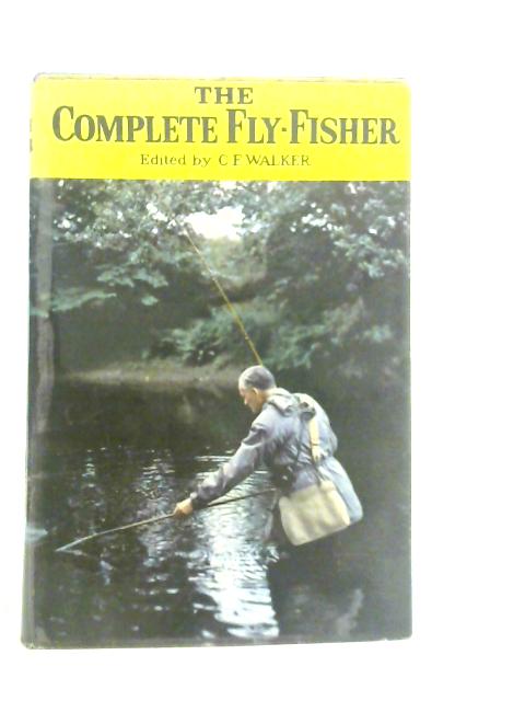 The Complete Fly-Fisher By C.F.Walker