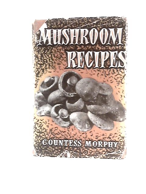 Mushroom Recipes By Countess Morphy