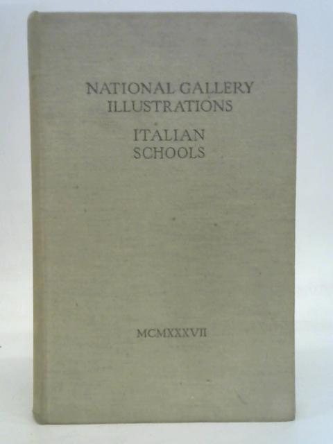 National Gallery Illustrations Italian Schools With Over Seven Hundren Reproductions By National Gallery